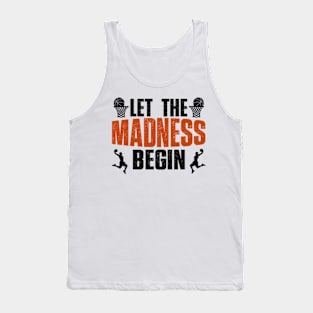 Let the madness begin Basketball Madness College March Tank Top